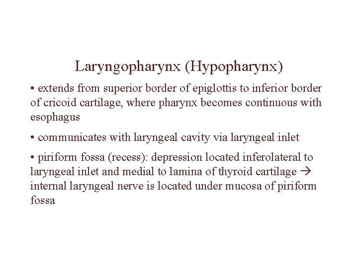 Laryngopharynx (Hypopharynx) • extends from superior border of epiglottis to inferior border of cricoid