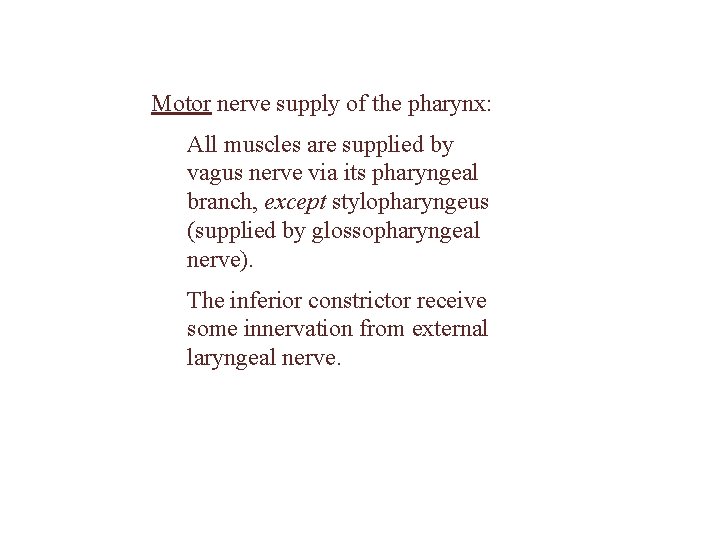 Motor nerve supply of the pharynx: All muscles are supplied by vagus nerve via