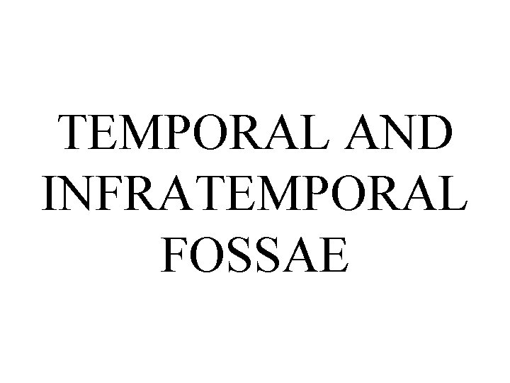 TEMPORAL AND INFRATEMPORAL FOSSAE 