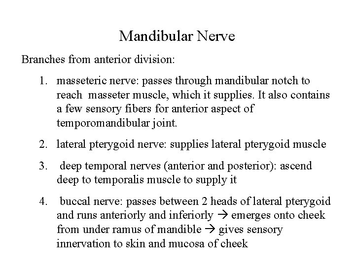 Mandibular Nerve Branches from anterior division: 1. masseteric nerve: passes through mandibular notch to