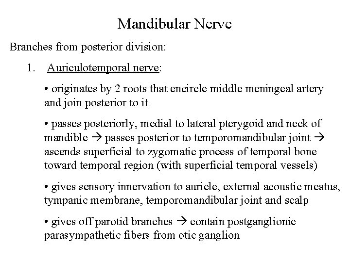 Mandibular Nerve Branches from posterior division: 1. Auriculotemporal nerve: • originates by 2 roots