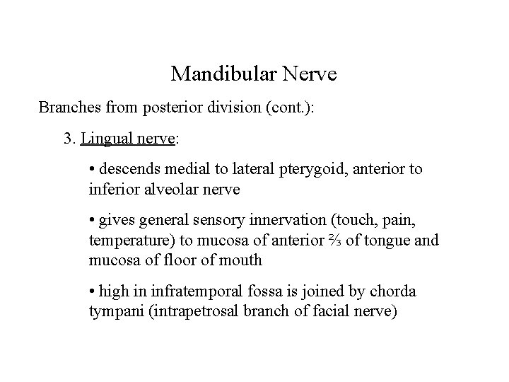 Mandibular Nerve Branches from posterior division (cont. ): 3. Lingual nerve: • descends medial