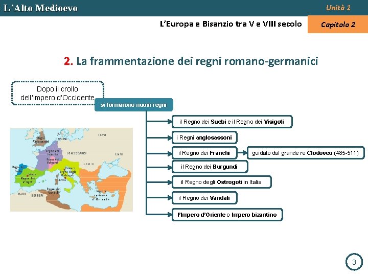 L’Alto Medioevo Unità 1 L’Europa e Bisanzio tra V e VIII secolo Capitolo 2