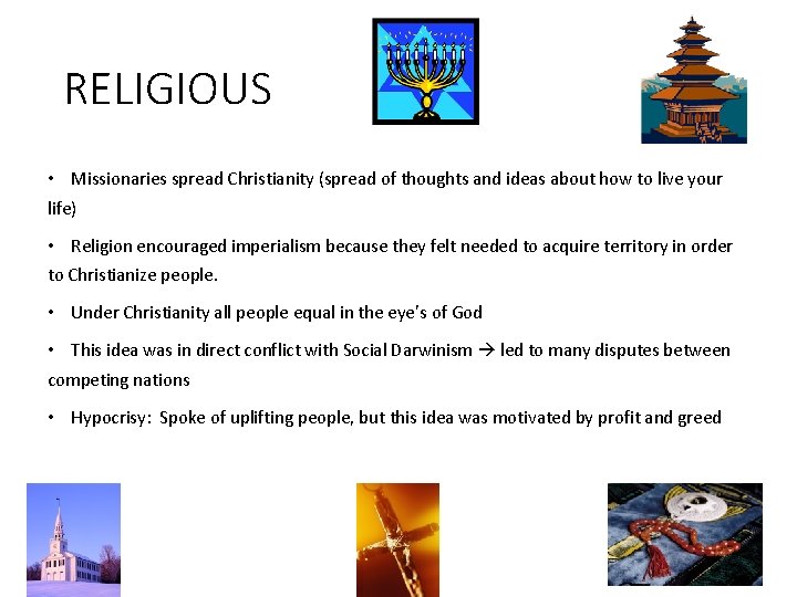 RELIGIOUS • Missionaries spread Christianity (spread of thoughts and ideas about how to live