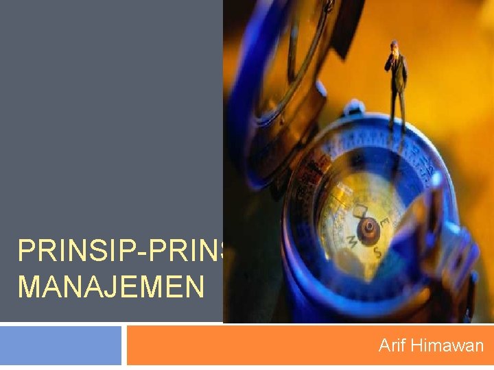 PRINSIP-PRINSIP MANAJEMEN Arif Himawan 