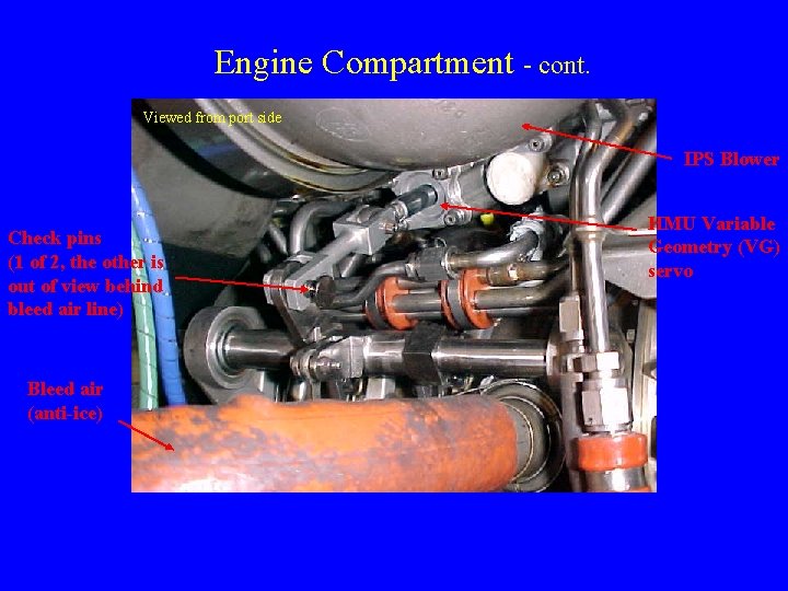 Engine Compartment - cont. Viewed from port side IPS Blower Check pins (1 of