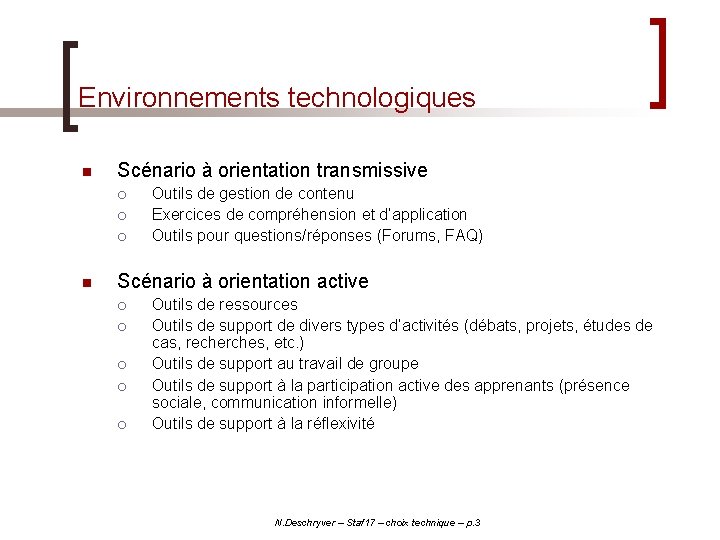 Environnements technologiques n Scénario à orientation transmissive ¡ ¡ ¡ n Outils de gestion