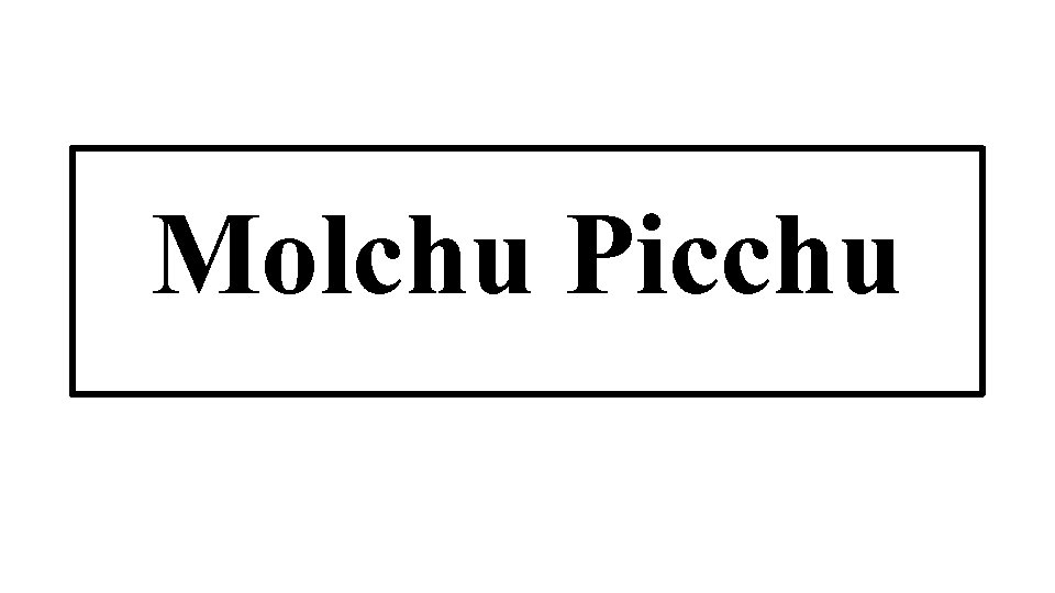 Molchu Picchu 