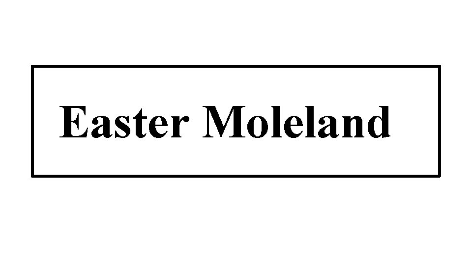 Easter Moleland 