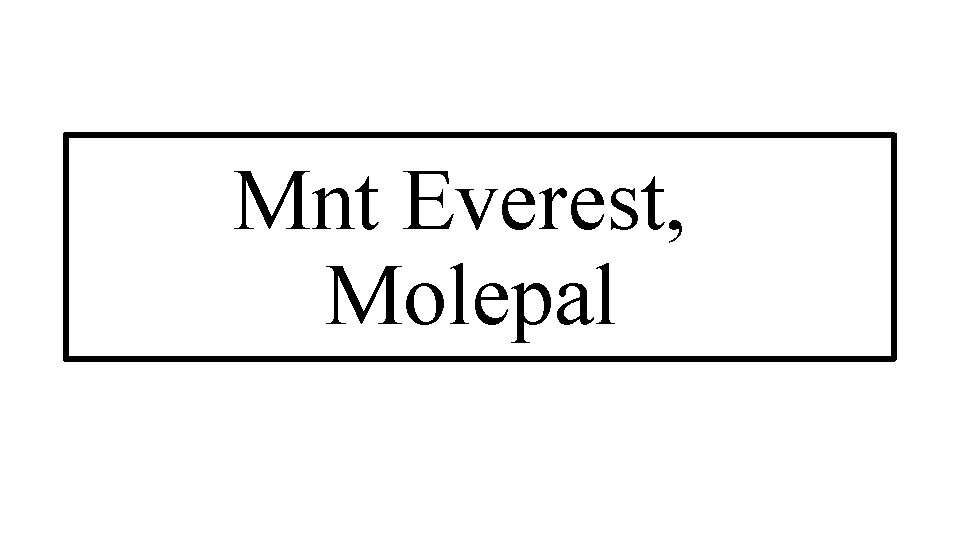 Mnt Everest, Molepal 