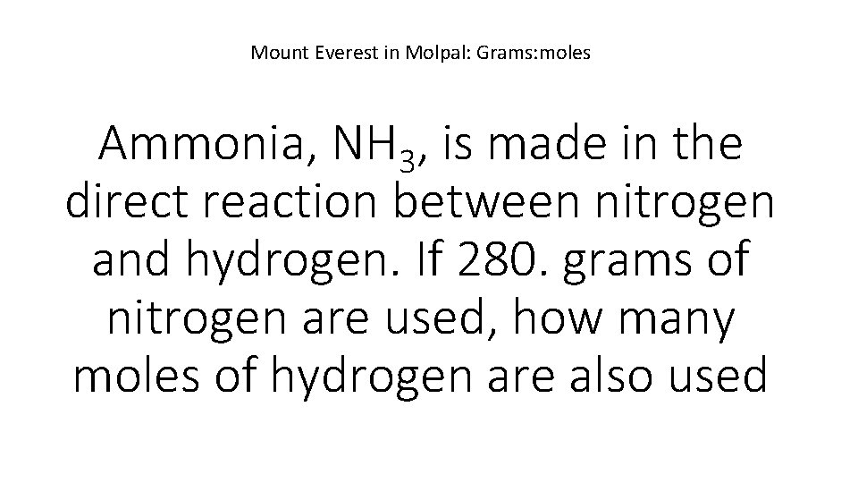 Mount Everest in Molpal: Grams: moles Ammonia, NH 3, is made in the direct