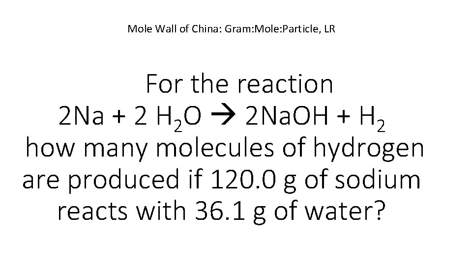 Mole Wall of China: Gram: Mole: Particle, LR For the reaction 2 Na +