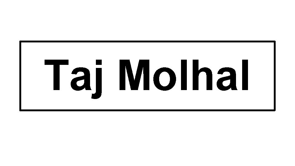Taj Molhal 
