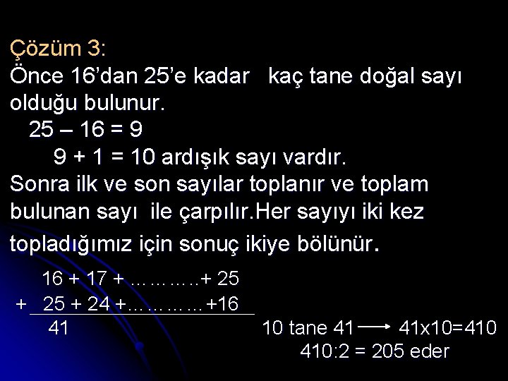 Çözüm 3: Önce 16’dan 25’e kadar kaç tane doğal sayı olduğu bulunur. 25 –