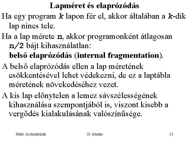 Lapméret és elaprózódás Ha egy program k lapon fér el, akkor általában a k-dik