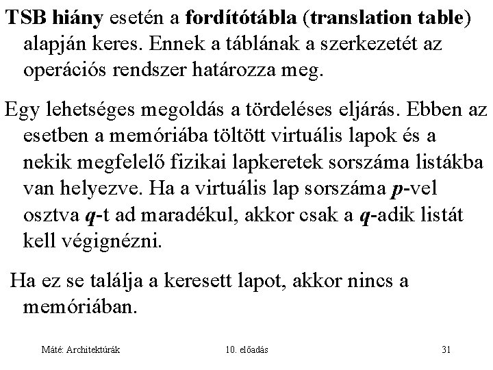 TSB hiány esetén a fordítótábla (translation table) alapján keres. Ennek a táblának a szerkezetét