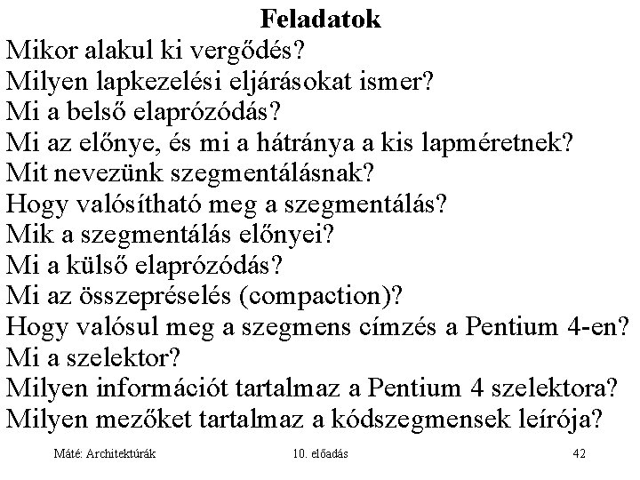 Feladatok Mikor alakul ki vergődés? Milyen lapkezelési eljárásokat ismer? Mi a belső elaprózódás? Mi