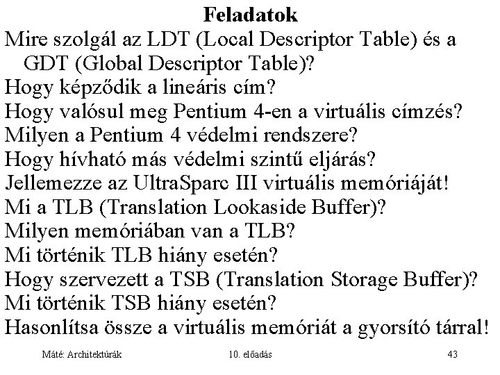 Feladatok Mire szolgál az LDT (Local Descriptor Table) és a GDT (Global Descriptor Table)?