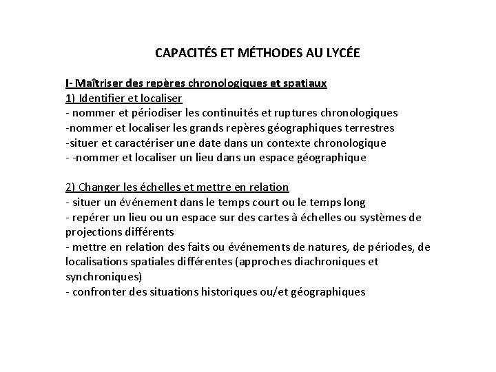 CAPACITÉS ET MÉTHODES AU LYCÉE I- Maîtriser des repères chronologiques et spatiaux 1) Identifier