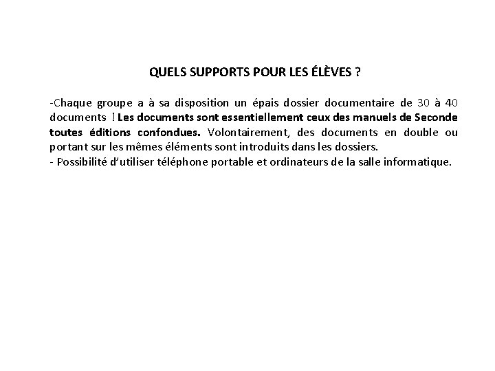 QUELS SUPPORTS POUR LES ÉLÈVES ? -Chaque groupe a à sa disposition un épais