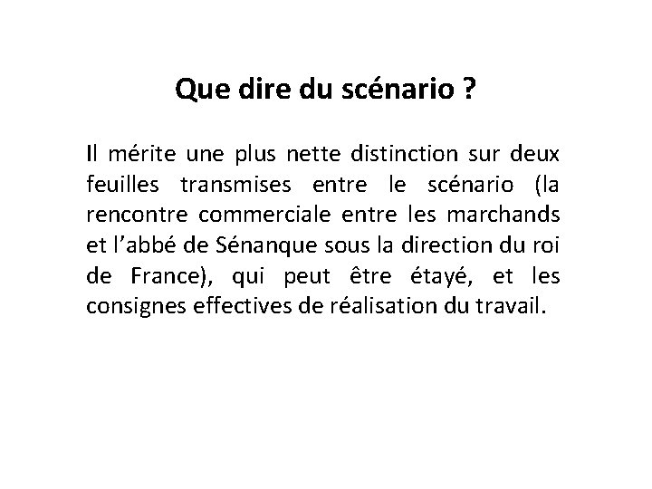Que dire du scénario ? Il mérite une plus nette distinction sur deux feuilles