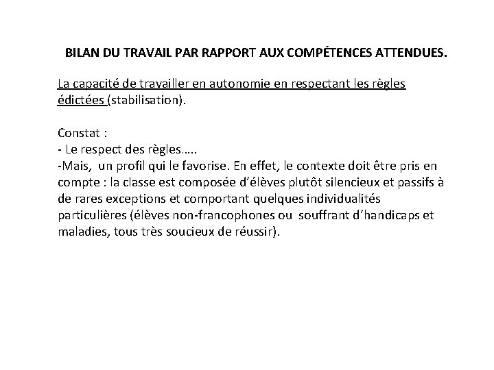 BILAN DU TRAVAIL PAR RAPPORT AUX COMPÉTENCES ATTENDUES. La capacité de travailler en autonomie