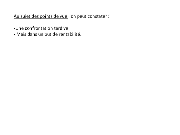 Au sujet des points de vue, on peut constater : -Une confrontation tardive -