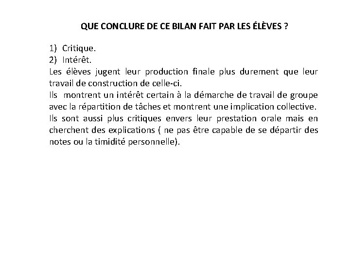 QUE CONCLURE DE CE BILAN FAIT PAR LES ÉLÈVES ? 1) Critique. 2) Intérêt.