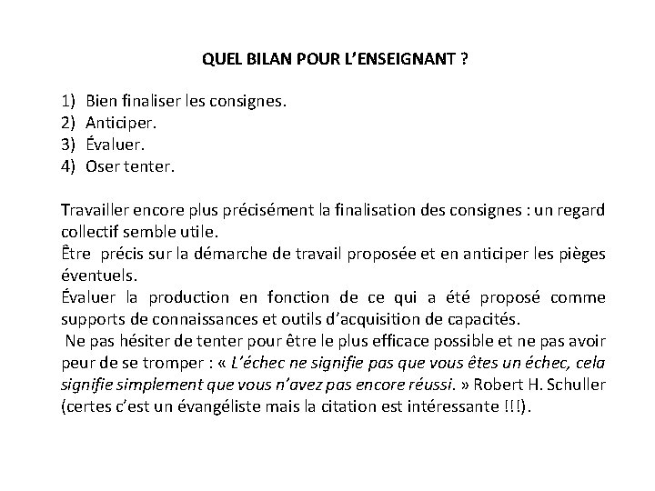 QUEL BILAN POUR L’ENSEIGNANT ? 1) 2) 3) 4) Bien finaliser les consignes. Anticiper.