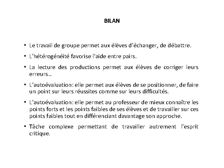 BILAN • Le travail de groupe permet aux élèves d’échanger, de débattre. • L’hétérogénéité