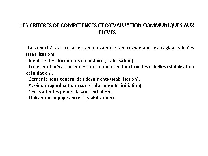 LES CRITERES DE COMPETENCES ET D’EVALUATION COMMUNIQUES AUX ELEVES -La capacité de travailler en