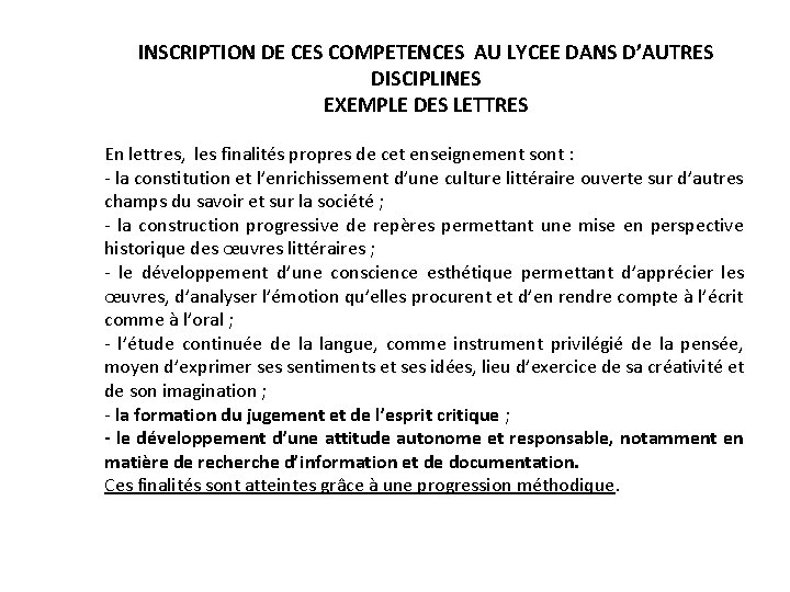 INSCRIPTION DE CES COMPETENCES AU LYCEE DANS D’AUTRES DISCIPLINES EXEMPLE DES LETTRES En lettres,