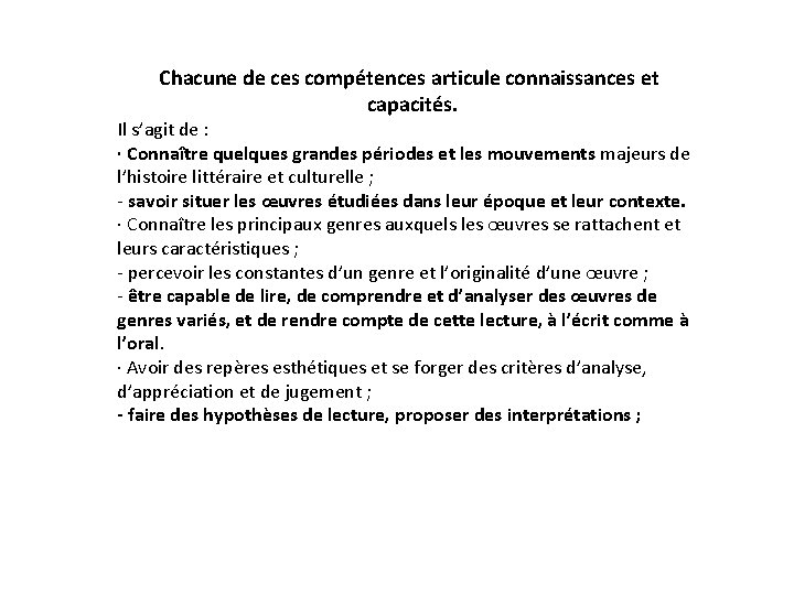 Chacune de ces compétences articule connaissances et capacités. Il s’agit de : · Connaître