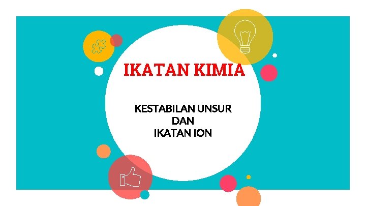 IKATAN KIMIA KESTABILAN UNSUR DAN IKATAN ION 