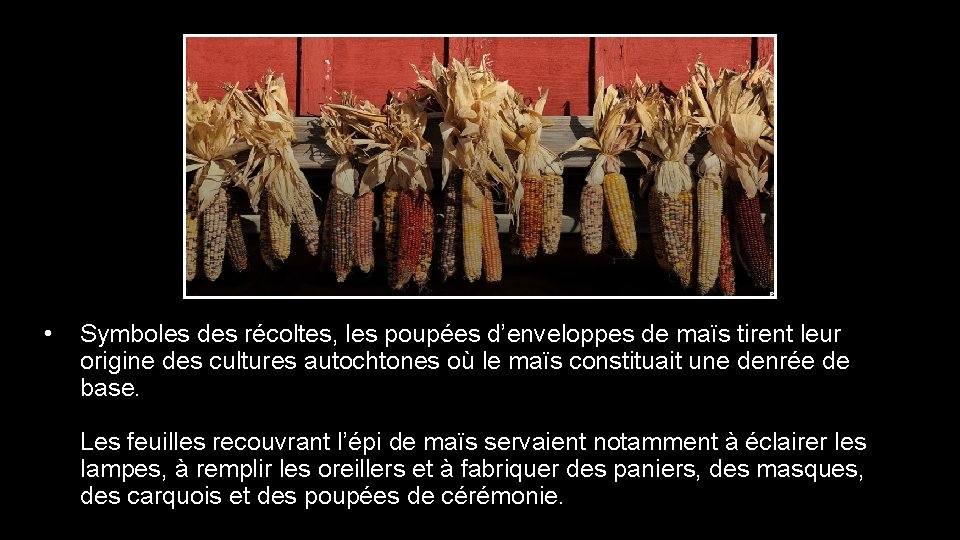  • Symboles des récoltes, les poupées d’enveloppes de maïs tirent leur origine des