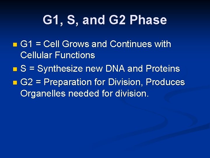 G 1, S, and G 2 Phase G 1 = Cell Grows and Continues