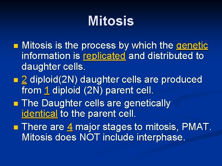 Mitosis is the process by which the genetic information is replicated and distributed to