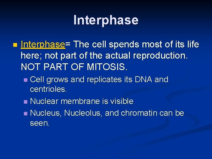 Interphase n Interphase= The cell spends most of its life here; not part of