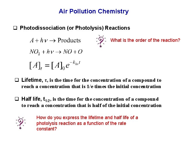 Air Pollution Chemistry q Photodissociation (or Photolysis) Reactions What is the order of the