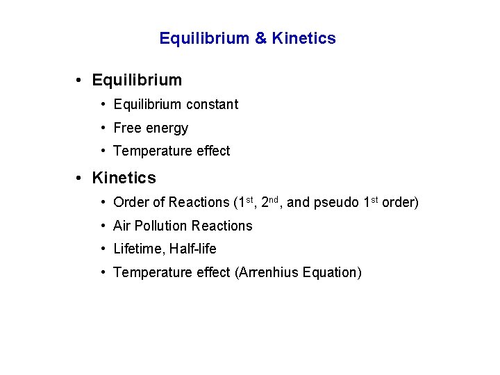 Equilibrium & Kinetics • Equilibrium constant • Free energy • Temperature effect • Kinetics