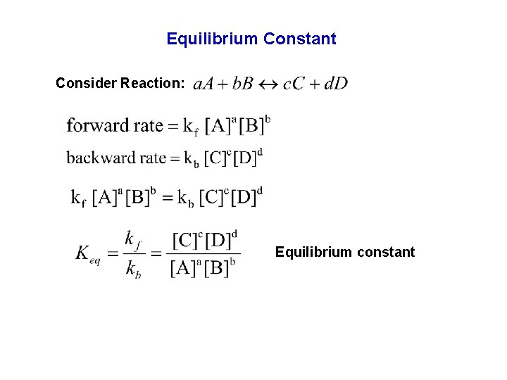 Equilibrium Constant Consider Reaction: Equilibrium constant 