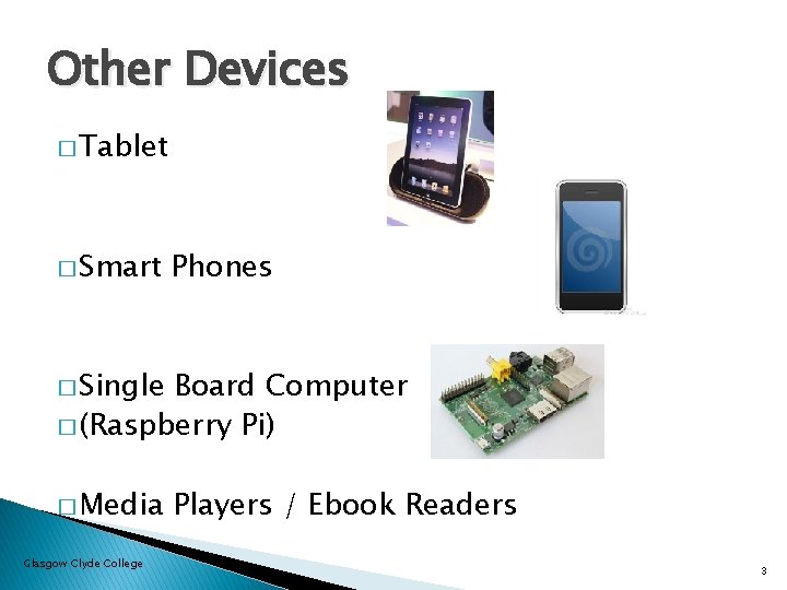 Other Devices � Tablet � Smart Phones � Single Board Computer � (Raspberry Pi)