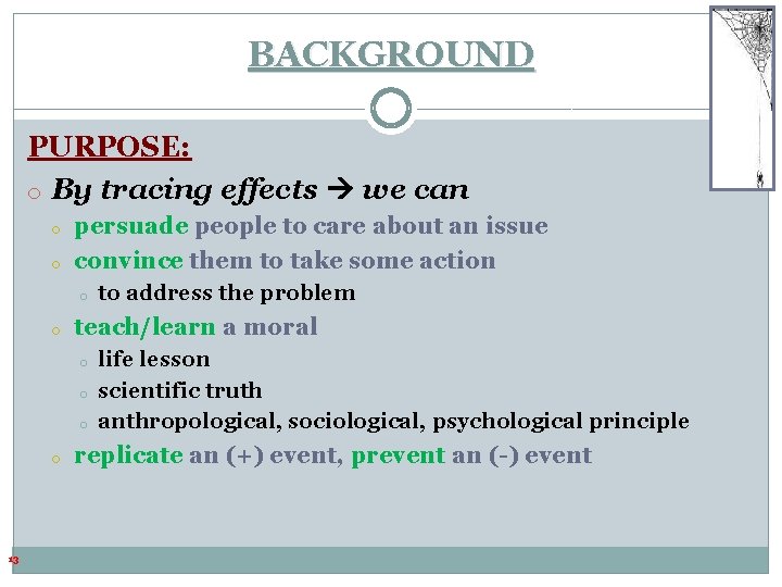 BACKGROUND PURPOSE: o By tracing effects we can o o persuade people to care BACKGROUND PURPOSE: o By tracing effects we can o o persuade people to care