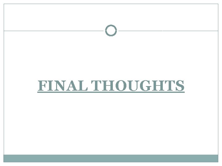 FINAL THOUGHTS FINAL THOUGHTS