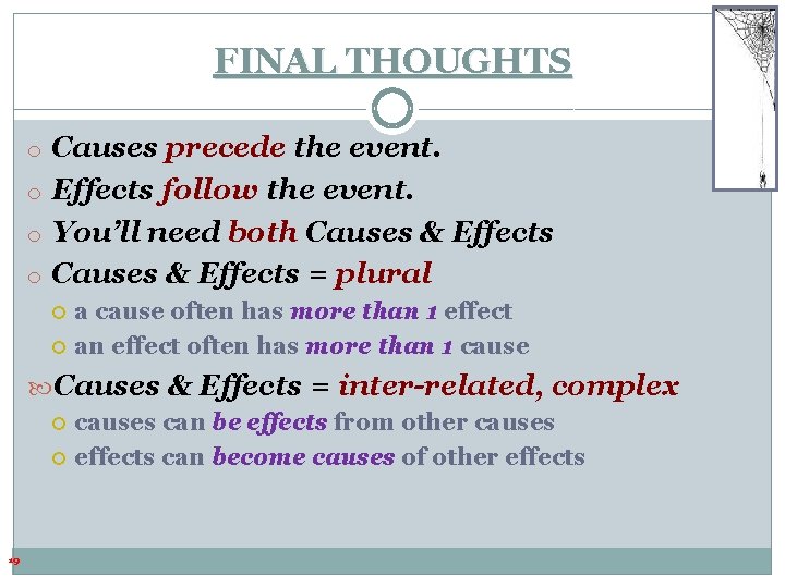 FINAL THOUGHTS o Causes precede the event. o Effects follow the event. o You’ll FINAL THOUGHTS o Causes precede the event. o Effects follow the event. o You’ll