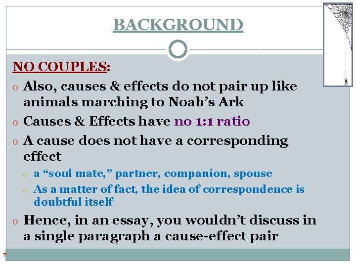 BACKGROUND NO COUPLES: o Also, causes & effects do not pair up like animals BACKGROUND NO COUPLES: o Also, causes & effects do not pair up like animals