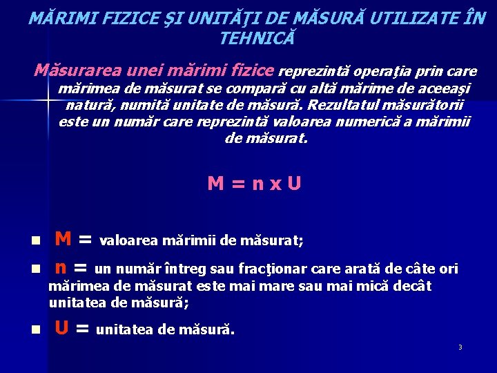 MĂRIMI FIZICE ŞI UNITĂŢI DE MĂSURĂ UTILIZATE ÎN TEHNICĂ Măsurarea unei mărimi fizice reprezintă