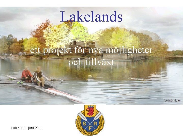 Lakelands ett projekt för nya möjligheter och tillväxt xsqui Lakelands juni 2011 
