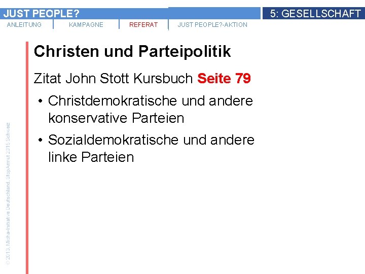 JUST PEOPLE? ANLEITUNG KAMPAGNE 5: GESELLSCHAFT REFERAT JUST PEOPLE? -AKTION Christen und Parteipolitik Zitat