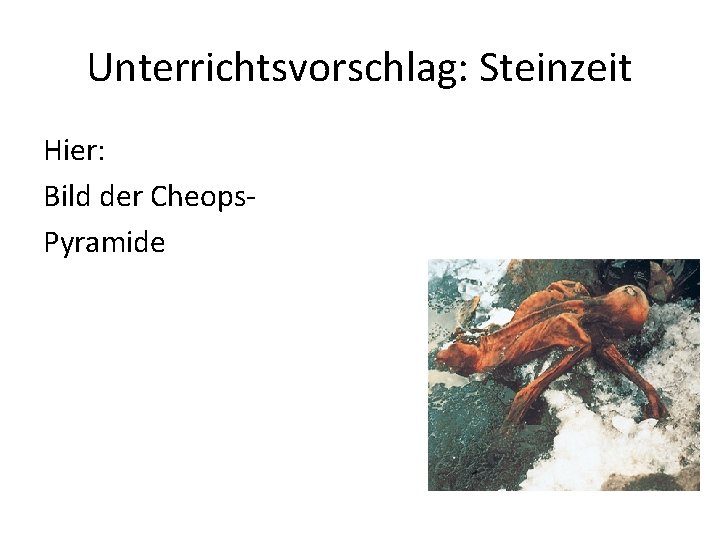 Unterrichtsvorschlag: Steinzeit Hier: Bild der Cheops. Pyramide 